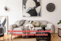 Scandinavian Simplicity: Achieving a Minimalist Home Decoration