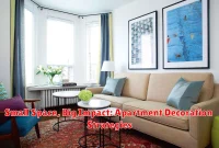 Small Space, Big Impact: Apartment Decoration Strategies