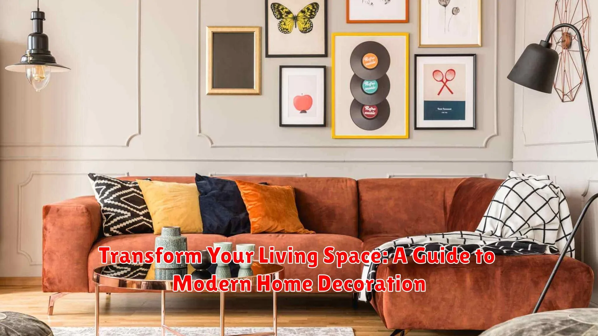 Transform Your Living Space: A Guide to Modern Home Decoration